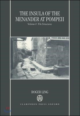 The Insula of the Menander at Pompeii: Volume 1: The Structures
