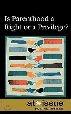 Is Parenthood a Right or a Privilege?