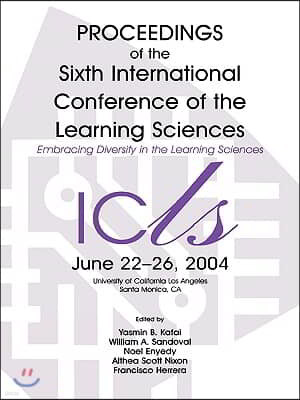 Embracing Diversity in the Learning Sciences: Proceedings of the Sixth International Conference of the Learning Sciences