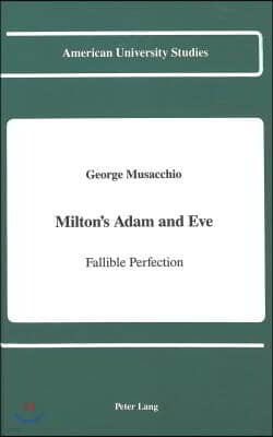 Milton's Adam and Eve: Fallible Perfection