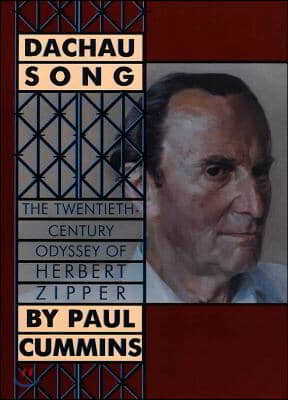 Dachau Song: The Twentieth-Century Odyssey of Herbert Zipper