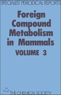 Foreign Compound Metabolism in Mammals: Volume 3