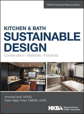 Kitchen & Bath Sustainable Design: Conservation, Materials, Practices