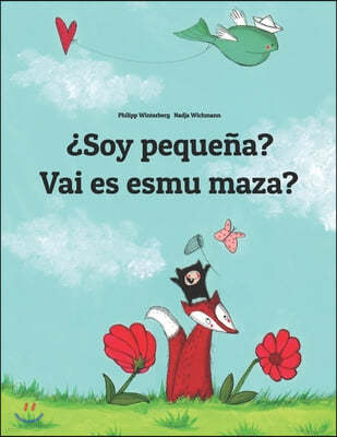 ¿Soy pequena? Vai es esmu maza?: Libro infantil ilustrado espanol-leton (Edicion bilingue)