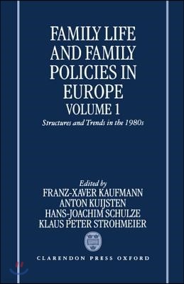 Family Life and Family Policies in Europe: Volume 1: Structures and Trends in the 1980s