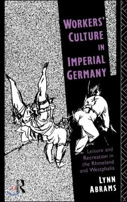 Workers' Culture in Imperial Germany