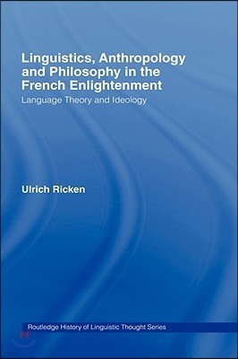 Linguistics, Anthropology and Philosophy in the French Enlightenment