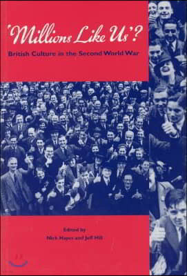 Millions Like Us?: British Culture in the Second World War