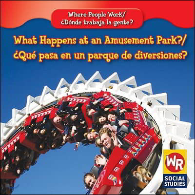 What Happens at an Amusement Park? / ¿Que Pasa En Un Parque de Diversiones?