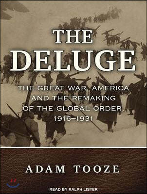 The Deluge: The Great War, America and the Remaking of the Global Order, 1916-1931