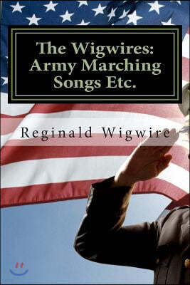 The Wigwires: Army Marching Songs Etc.