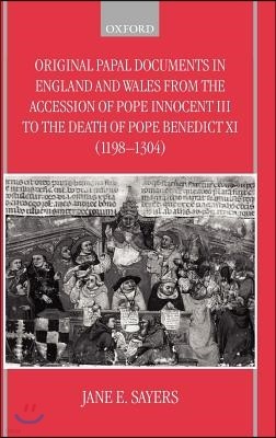 Original Papal Documents in England and Wales from the Accession of Pope Innocent III to the Death of Pope Benedict XI (1198-1304)