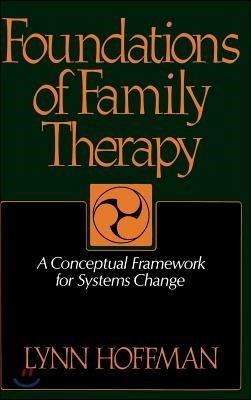 Foundations of Family Therapy: A Conceptual Framework for Systems Change