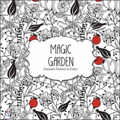 Magic Garden: Fantastic Flowers Coloring Book for Adults