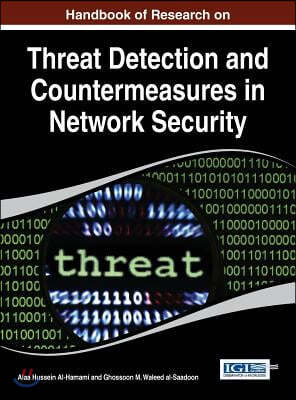 Handbook of Research on Threat Detection and Countermeasures in Network Security