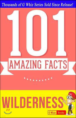 Wilderness - 101 Amazing Facts: Fun Facts and Trivia Tidbits Quiz Game Books