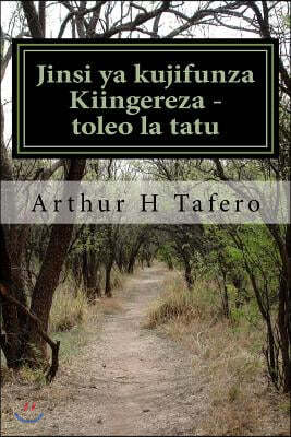 Jinsi YA Kujifunza Kiingereza - Toleo La Tatu: Katika Lugha YA Kiingereza Na Kiswahili