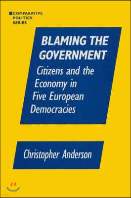 Blaming the Government: Citizens and the Economy in Five European Democracies: Citizens and the Economy in Five European Democracies