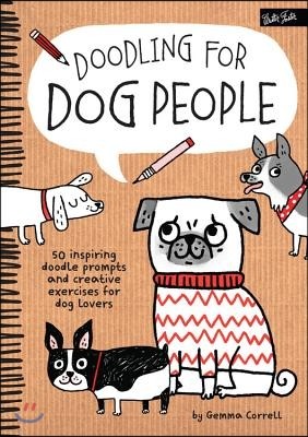 Doodling for Dog People: 50 Inspiring Doodle Prompts and Creative Exercises for Dog Lovers