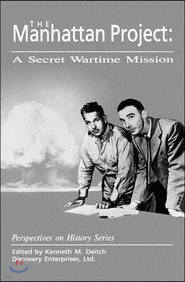The Manhattan Project: A Secret Wartime Mission