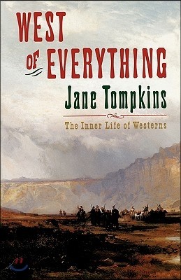 West of Everything: The Inner Life of Westerns