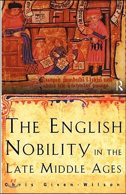 The English Nobility in the Late Middle Ages: The Fourteenth-Century Political Community