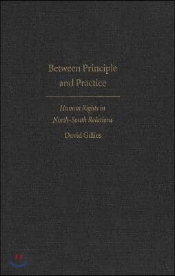 Between Principle and Practice: Human Rights in North-South Relations