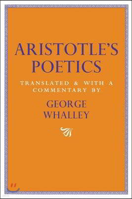 Aristotle's Poetics: Translated and with a Commentary by George Whalley Volume 9