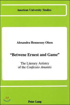 Betwene Ernest and Game: The Literary Artistry of the Confessio Amantis