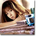 Kuraki Mai (쿠라키 마이) - If I Believe
