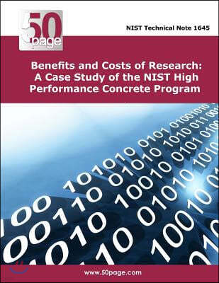 Benefits and Costs of Research: A Case Study of the NIST High Performance Concrete Program