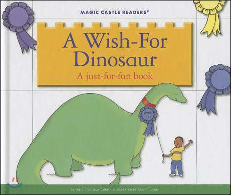 A Wish-For Dinosaur: A Just-For-Fun Book