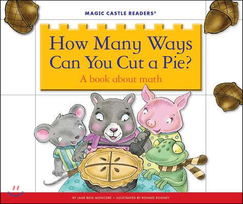 How Many Ways Can You Cut a Pie?: A Book about Math
