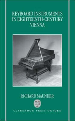 Keyboard Instruments in Eighteenth-Century Vienna