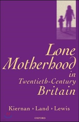 Lone Motherhood in Twentieth-Century Britain