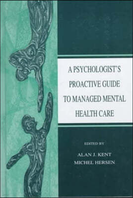 A Psychologist's Proactive Guide to Managed Mental Health Care