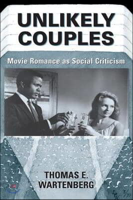 Unlikely Couples: Movie Romance as Social Criticism
