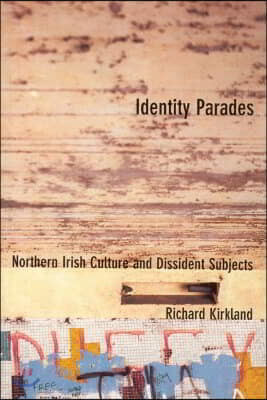 Identity Parades: Northern Irish Culture and Dissident Subjects