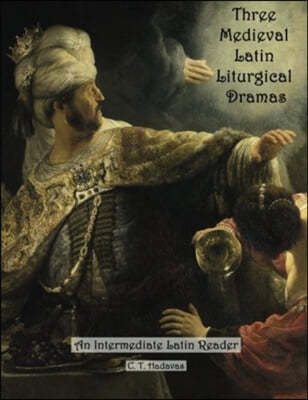 Three Medieval Latin Liturgical Dramas: The Three Students, The Play of Daniel & Hildegard of Bingen's The Play of the Virtues