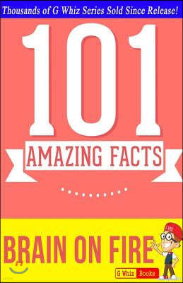 Brain on Fire - 101 Amazing Facts: Fun Facts & Trivia Tidbits