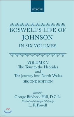 Boswell's Life of Johnson Together with Boswell's Journal of a Tour to the Hebrides and Johnson's Diary of a Journey Into North Wales: Volume V: The T