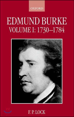 Edmund Burke: Volume I, 1730-1784