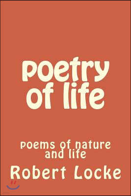 poetry of life: poems of nature and life