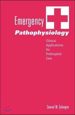 Emergency Pathophysiology: Clinical Applications for Prehospital Care