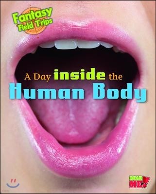 A Day Inside the Human Body: Fantasy Science Field Trips