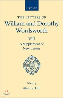 The Letters of William and Dorothy Wordsworth: Volume VIII: A Supplement of New Letters
