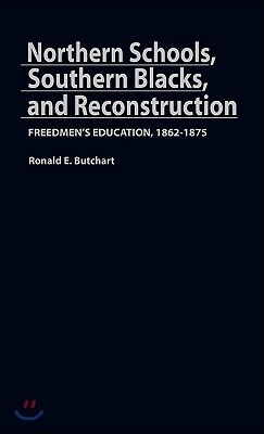 Northern Schools, Southern Blacks, and Reconstruction: Freedmen's Education, 1862-1875