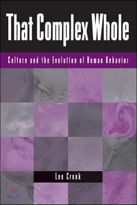 That Complex Whole: Culture and the Evolution of Human Behavior
