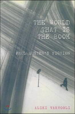 The World That Is the Book: Paul Auster's Fiction