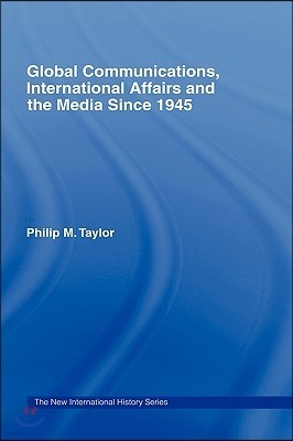 Global Communications, International Affairs and the Media Since 1945